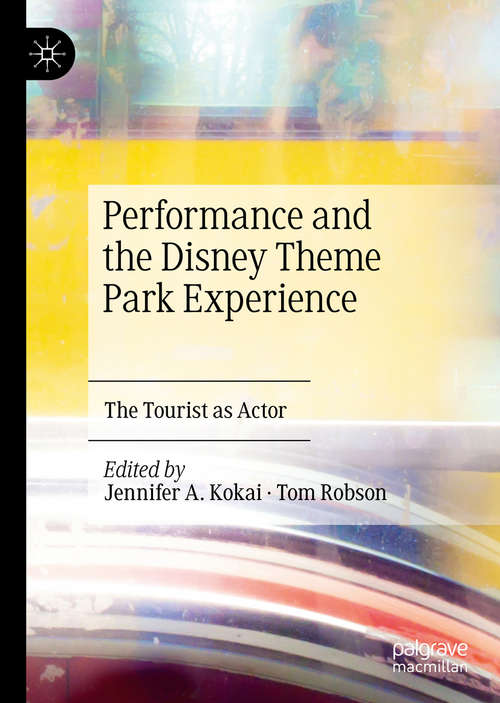 Performance and the Disney Theme Park Experience: The Tourist as Actor
