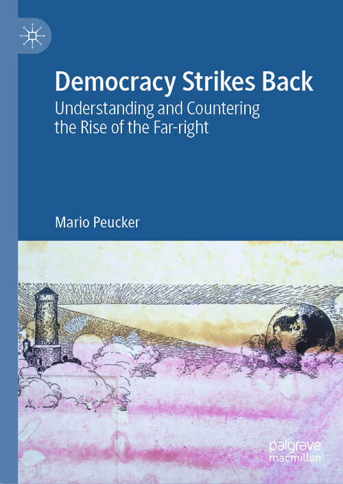 Book cover of Democracy Strikes Back: Understanding and Countering the Rise of the Far-right