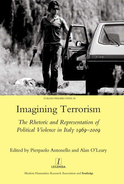 Book cover of Imagining Terrorism: The Rhetoric and Representation of Political Violence in Italy 1969-2009
