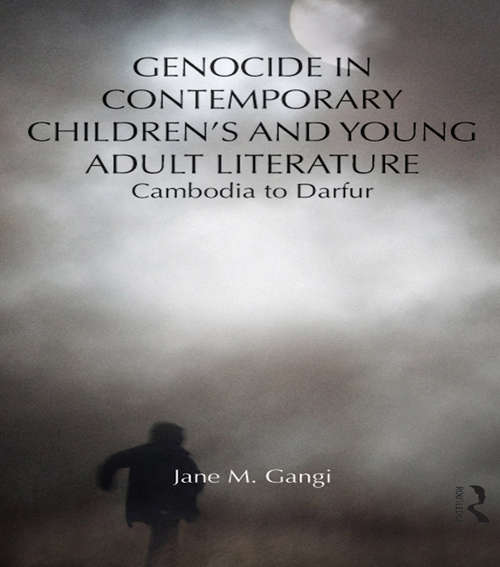 Genocide in Contemporary Children's and Young Adult Literature: Cambodia to Darfur (Children's Literature and Culture)