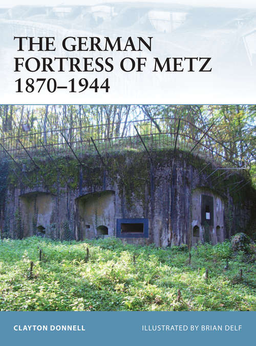 Book cover of The German Fortress of Metz 1870-1944