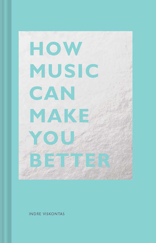 Book cover of How Music Can Make You Better: (motivational Book, Neuroscience Book) (The HOW Series)