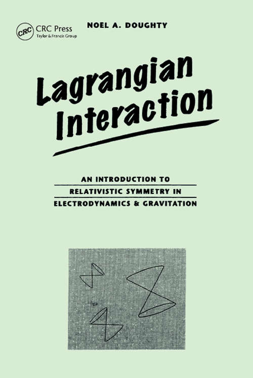 Book cover of Lagrangian Interaction: An Introduction To Relativistic Symmetry In Electrodynamics And Gravitation