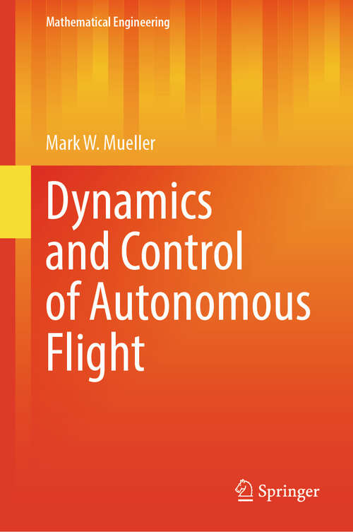 Book cover of Dynamics and Control of Autonomous Flight (Mathematical Engineering)