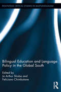 Bilingual Education and Language Policy in the Global South (Routledge Critical Studies in Multilingualism #4)