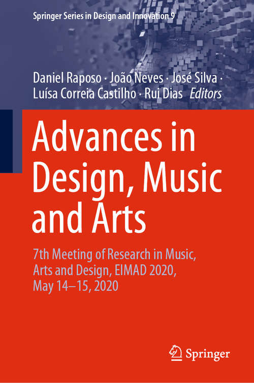 Advances in Design, Music and Arts: 7th Meeting of Research in Music, Arts and Design, EIMAD 2020, May 14–15, 2020 (Springer Series in Design and Innovation #9)