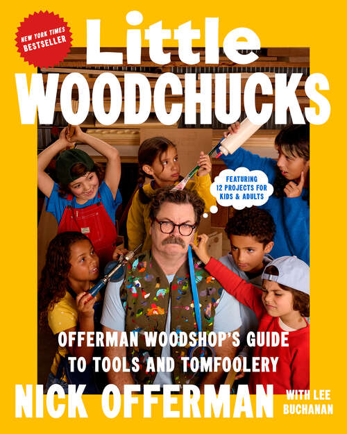 Book cover of Little Woodchucks: Offerman Woodshop's Guide to Tools and Tomfoolery