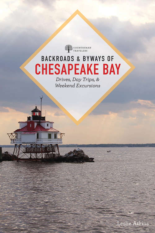Book cover of Backroads & Byways of Chesapeake Bay: Drives, Day Trips, And Weekend Excursions (Second) (Backroads & Byways #0)