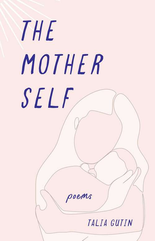Book cover of The Mother Self: Poems