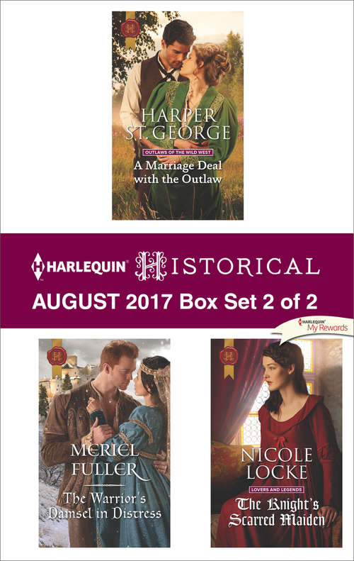 Harlequin Historical August 2017 - Box Set 2 of 2: A Marriage Deal with the Outlaw\The Warrior's Damsel in Distress\The Knight's Scarred Maiden