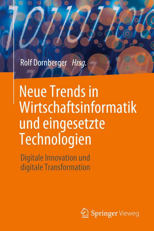 Book cover of Neue Trends in Wirtschaftsinformatik und eingesetzte Technologien: Digitale Innovation und digitale Transformation (1. Aufl. 2023)