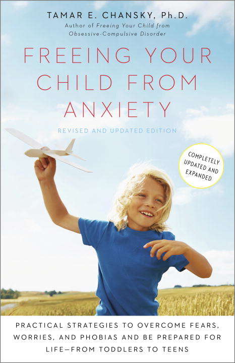 Book cover of Freeing Your Child from Anxiety, Revised and Updated Edition