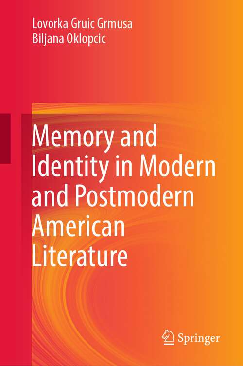 Book cover of Memory and Identity in Modern and Postmodern American Literature (1st ed. 2022)