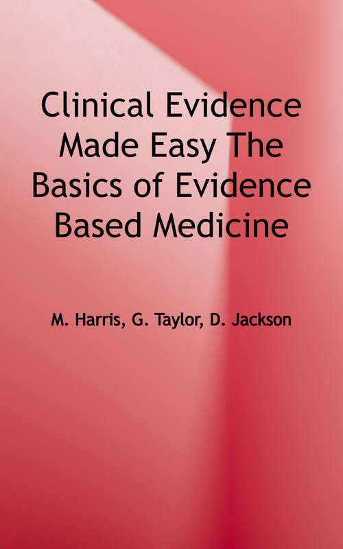 Clinical Evidence Made Easy: The Basics of Evidence-based Medicine