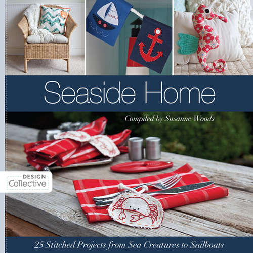 Book cover of Seaside Home: 25 Stitched Projects from Sea Creatures to Sailboats (Design Collective)