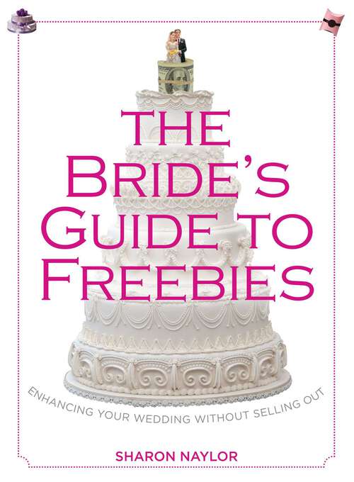 Book cover of Bride's Guide to Freebies: Enhancing Your Wedding without Selling Out