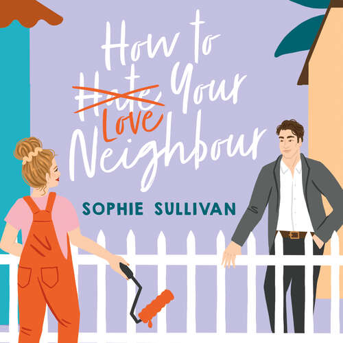 Book cover of How to Love Your Neighbour: A sparkling enemies-to-lovers rom-com