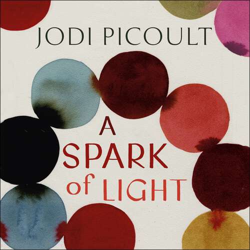 Book cover of A Spark of Light: THE NUMBER ONE SUNDAY TIMES BESTSELLER