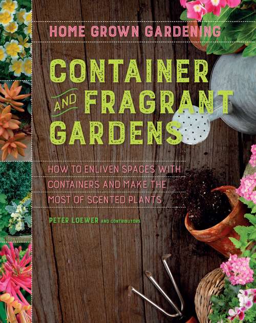 Book cover of Container and Fragrant Gardens (Home Grown Gardening)