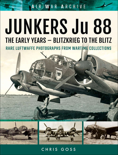 Book cover of Junkers Ju 88: Blitzkrieg to the Blitz (Air War Archive)