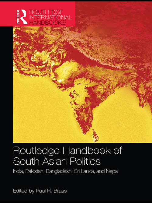 Book cover of Routledge Handbook of South Asian Politics: India, Pakistan, Bangladesh, Sri Lanka, and Nepal