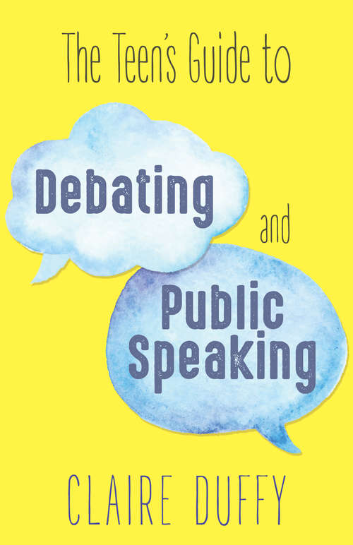 Book cover of The Teen's Guide to Debating and Public Speaking