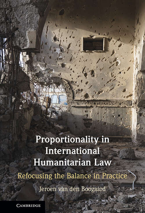 Book cover of Proportionality in International Humanitarian Law: Refocusing the Balance in Practice
