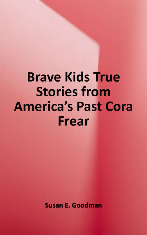 Book cover of Cora Frear: A True Story (Brave Kids Ser.)