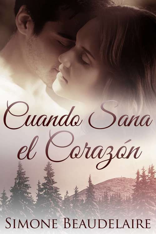 Book cover of Cuando Sana el Corazón: Un Romance Sobre Segundas Oportunidades y Bebés Secretos (Crónicas de los Corazones en Invierno - Libro 3 #3)