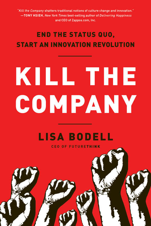 Book cover of Kill the Company: End the Status Quo, Start an Innovation Revolution