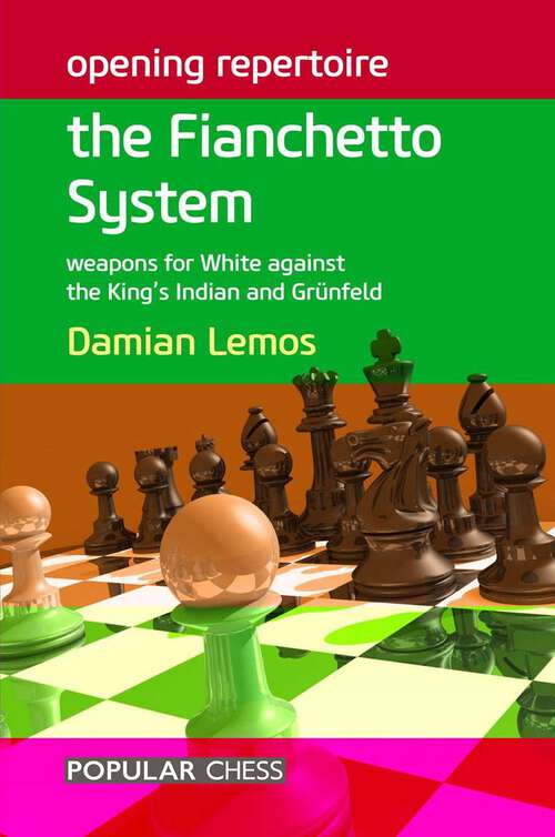 Book cover of Opening Repertoire: The Fianchetto System: Weapons for White against the King's Indian and Grünfeld