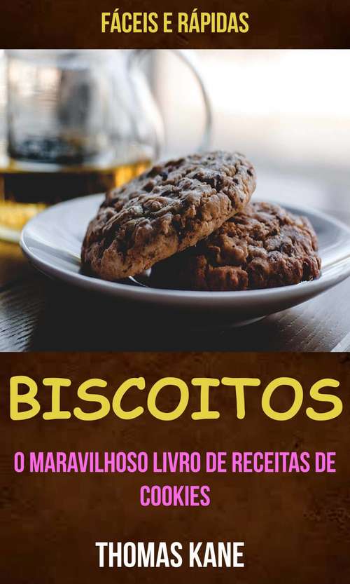 Book cover of Biscoitos: fáceis e rápidas