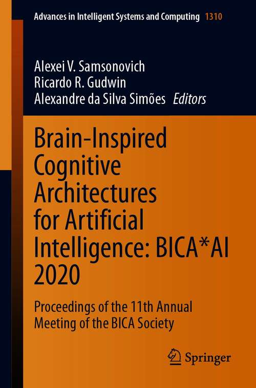 Book cover of Brain-Inspired Cognitive Architectures for Artificial Intelligence: Proceedings of the 11th Annual Meeting of the BICA Society (1st ed. 2021) (Advances in Intelligent Systems and Computing #1310)
