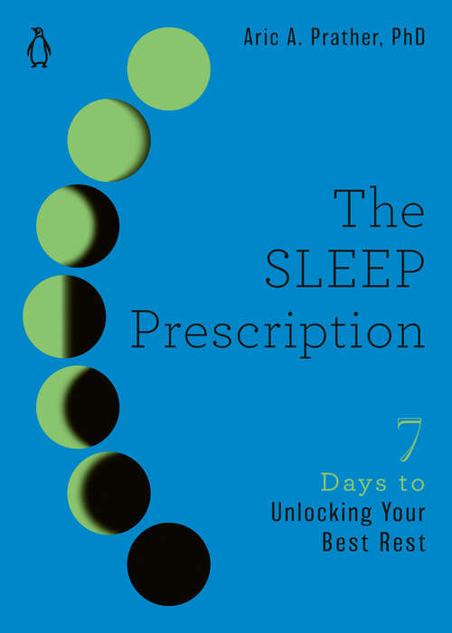 Book cover of The Sleep Prescription: Seven Days to Unlocking Your Best Rest (The Seven Days Series #2)