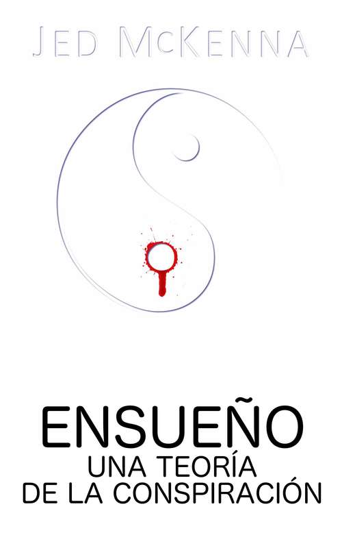 Book cover of Ensueño. Una Teoría de la Conspiración