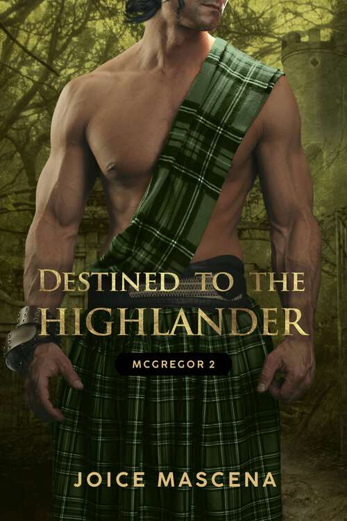 Book cover of Destined To The Highlander: Book 2 of Clan McGregor
