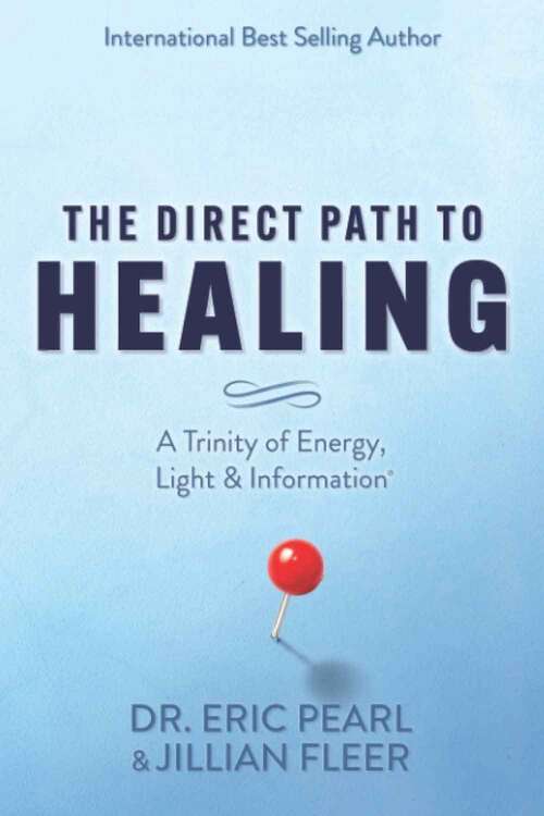 Book cover of The Direct Path To Healing: A Trinity Of Energy, Light & Information