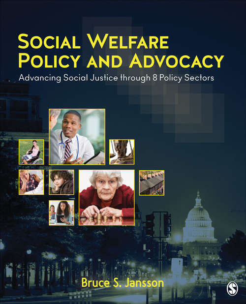 Book cover of Social Welfare Policy and Advocacy: Advancing Social Justice through 8 Policy Sectors