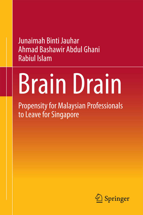Brain Drain: Propensity for Malaysian Professionals to Leave for Singapore (SpringerBriefs in Economics)