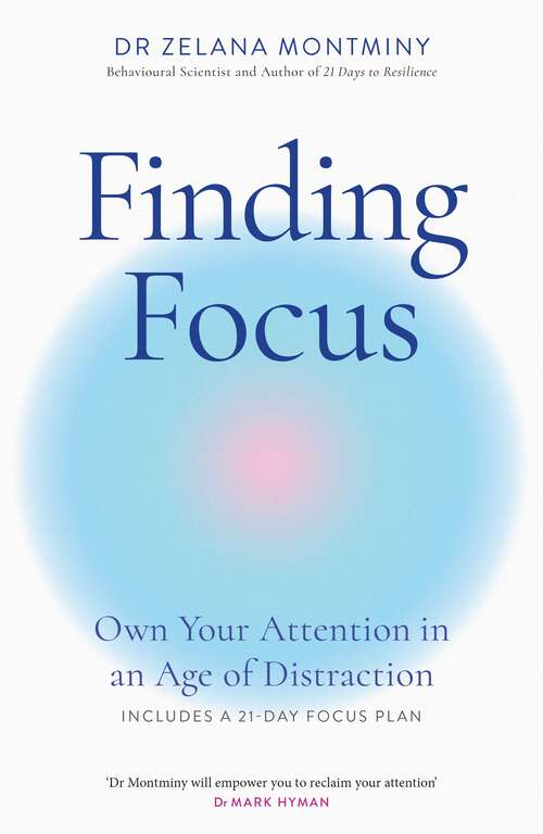 Book cover of Finding Focus: Own Your Attention in an Age of Distraction