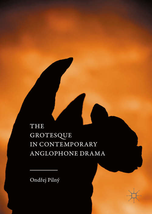 Book cover of The Grotesque in Contemporary Anglophone Drama