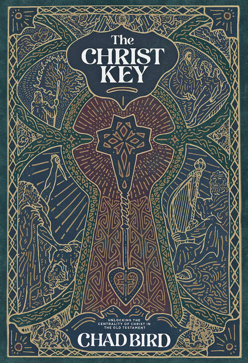 Book cover of The Christ Key: Unlocking the Centrality of Christ in the Old Testament