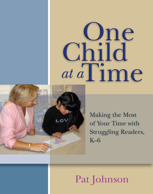 Book cover of One Child at a Time: Making the Most of Your Time with Struggling Readers, K-6