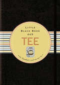 Little Black Book vom Tee: Das Handbuch rund um den Tee (Little Black Books (Deutsche Ausgabe))