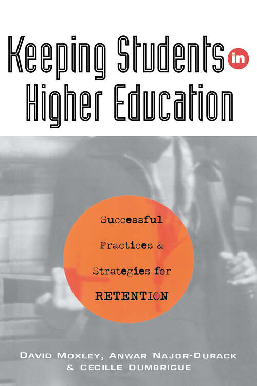Keeping Students in Higher Education: Successful Practices and Strategies for Retention