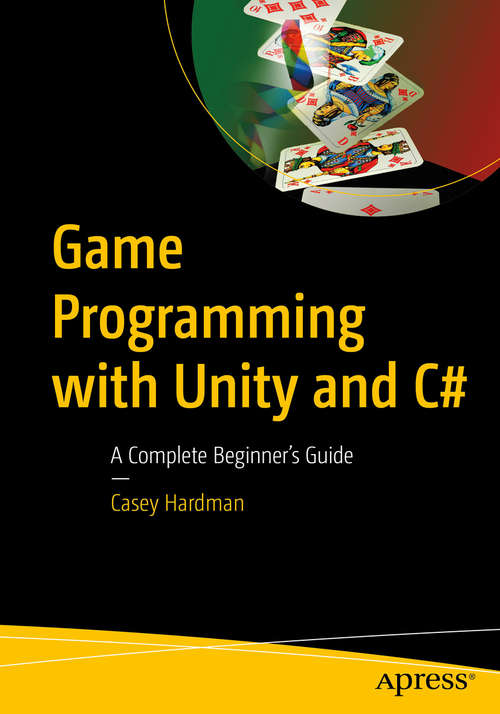 Book cover of Game Programming with Unity and C#: A Complete Beginner’s Guide (1st ed.)
