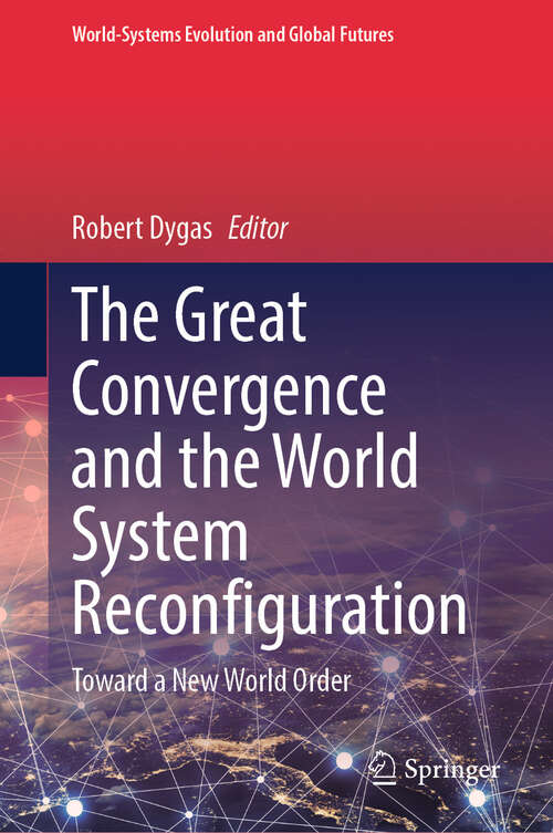 Book cover of The Great Convergence and the World System Reconfiguration: Toward a New World Order (World-Systems Evolution and Global Futures)