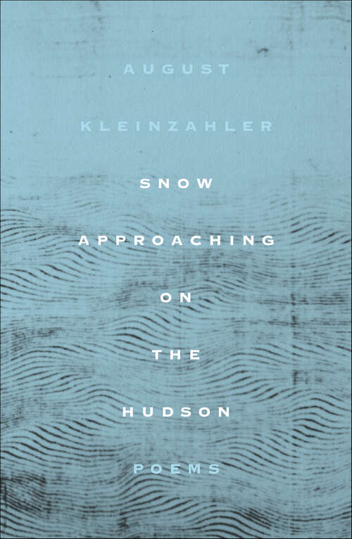 Book cover of Snow Approaching on the Hudson: Poems
