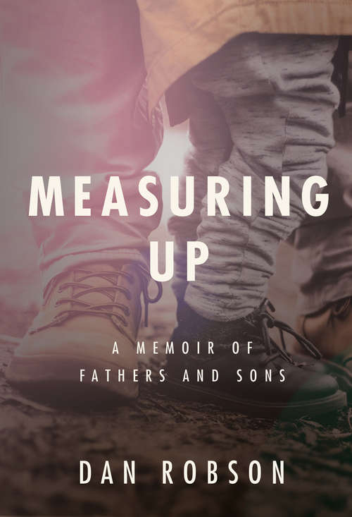 Book cover of Measuring Up: A Memoir of Fathers and Sons