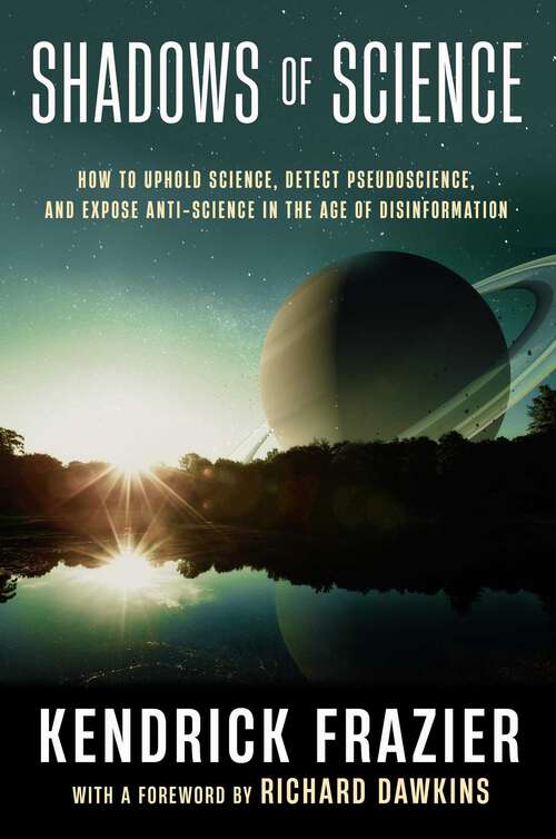 Book cover of Shadows of Science: How to Uphold Science, Detect Pseudoscience, and Expose Antiscience in the Age of Disinformation